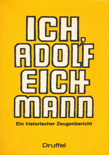 Ich, Adolf Eichmann: Ein historischer Zeugenbericht, Druffel-Verlag