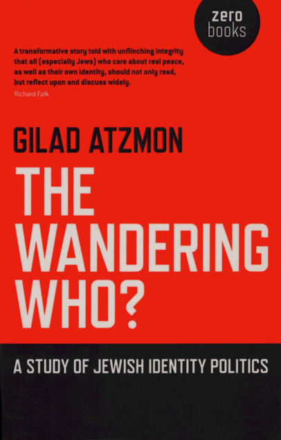 Gilad Atzmon, The Wandering Who?: A Study of Jewish Identity Politics, Zero Books, Winchester, UK 2011