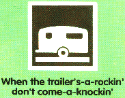 When the trailer's-a-rockin' don't come-a-knockin'