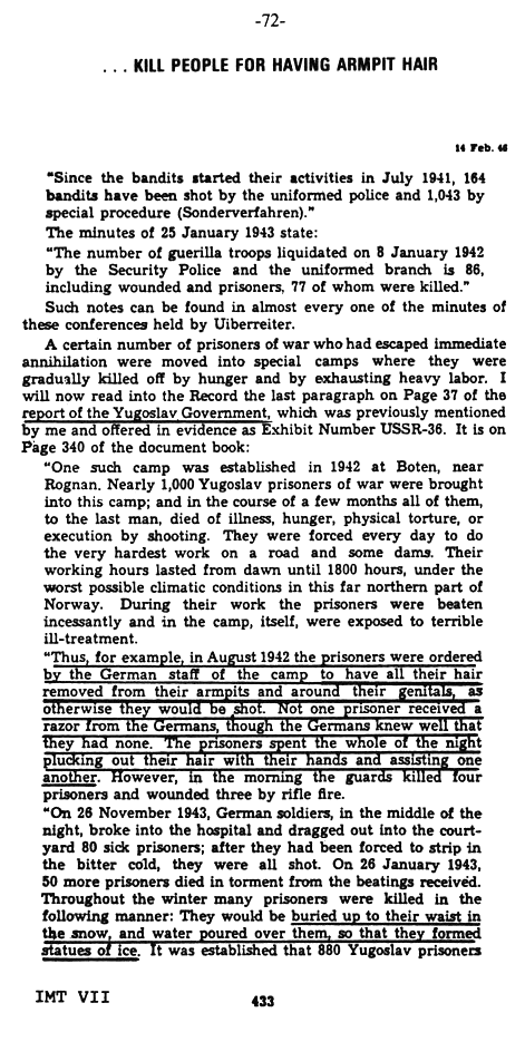 IMT 7 p.433. Nazis ordered inmates to remove their armpit and pubic hair, and killed them if they did not comply.