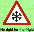 No rigid for the frigid